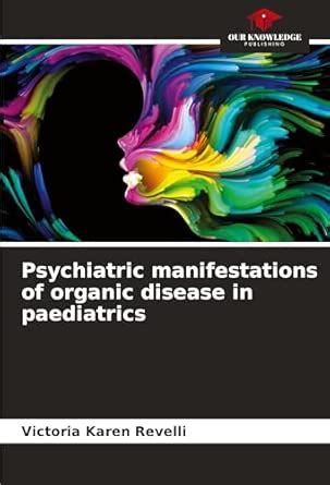 Buy Psychiatric manifestations of organic disease in paediatrics Book ...