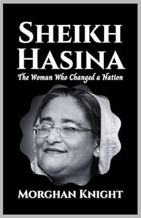 Buy Sheikh Hasina: The Woman Who Changed A Nation (Powerful Women ...