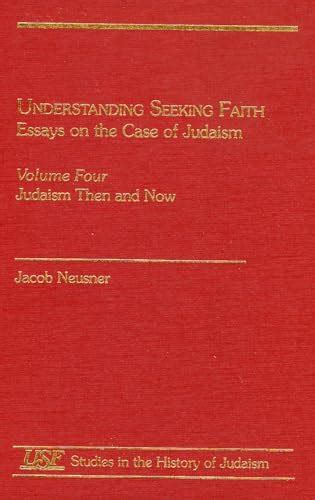 Buy Understanding Seeking Faith: Essays on the Case of Judaism I ...