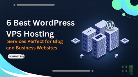 6 Best WordPress VPS Hosting Services Perfect for Blog and Business We