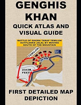 Genghis Khan Quick Atlas and Visual Guide: First Detailed Map Depiction ...