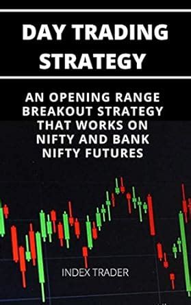 DAY TRADING STRATEGY: AN OPENING RANGE BREAKOUT STRATEGY THAT WORKS ON ...