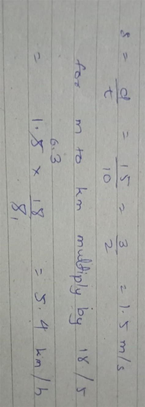 A cycleist cover a distance of 15 m in 10 second calculate the spirit ...