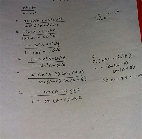 in any triangle ABC ,Prove that- a2+b2/a2+c2= 1+ cos(A-B) cosC / 1+ cos ...