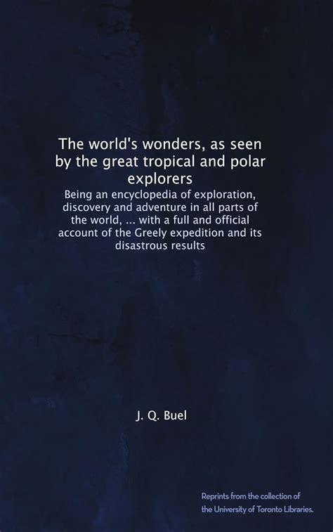 The world's wonders, as seen by the great tropical and polar explorers ...