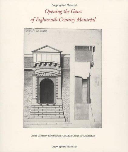 Opening the Gates of Eighteenth Century Montreal (Centre Canadien d ...