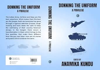 Donning the Uniform- A Privilege : Various Authors, Anamika Kundu ...