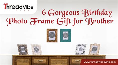Best Photo Frame for Brother | ThreadVibe Living