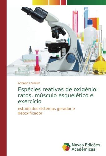 Buy Espécies reativas de oxigênio: ratos, músculo esquelético e ...