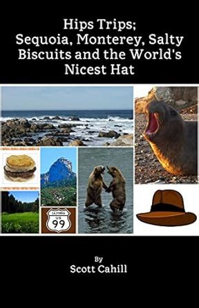 Hips Trips; Sequoia, Monterey, Salty Biscuits and the World's Nicest ...