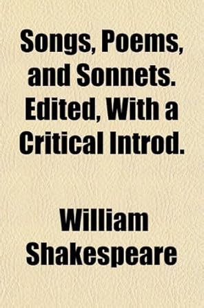 Songs, Poems, and Sonnets. Edited, with a Critical Introd. Songs, Poems ...