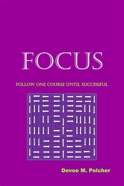 Focus: Follow One Course Until Successful eBook : Pelcher, Devoe ...