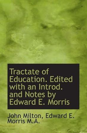 Tractate of Education. Edited with an Introd. and Notes by Edward E ...
