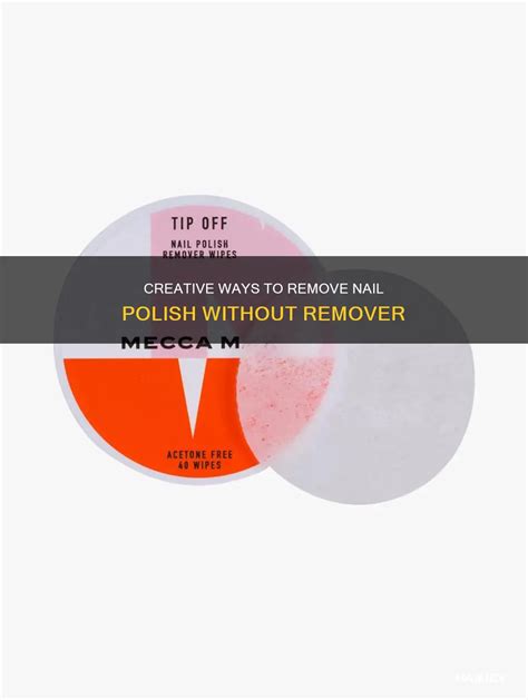 Creative Ways To Remove Nail Polish Without Remover | Nailicy