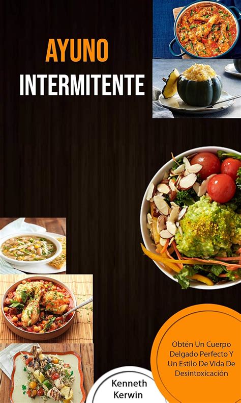 Ayuno Intermitente: Obtén Un Cuerpo Delgado Perfecto Y Un Estilo De ...