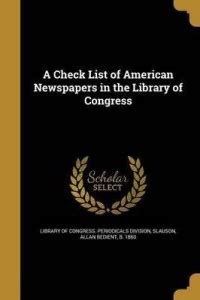 A Check List of American Newspapers in the Library of Congress: Buy A ...