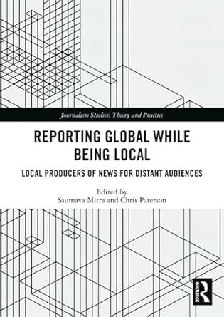 Buy Reporting Global while being Local: Local Producers of News for ...