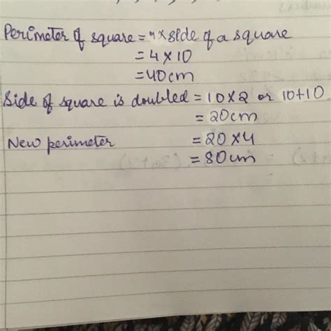 The side of a square is 10 cm . How many times will new perimeter ...