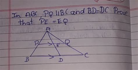 In ABC PQ parallel BC and BD =DC Provethat PE = EQ - Brainly.in