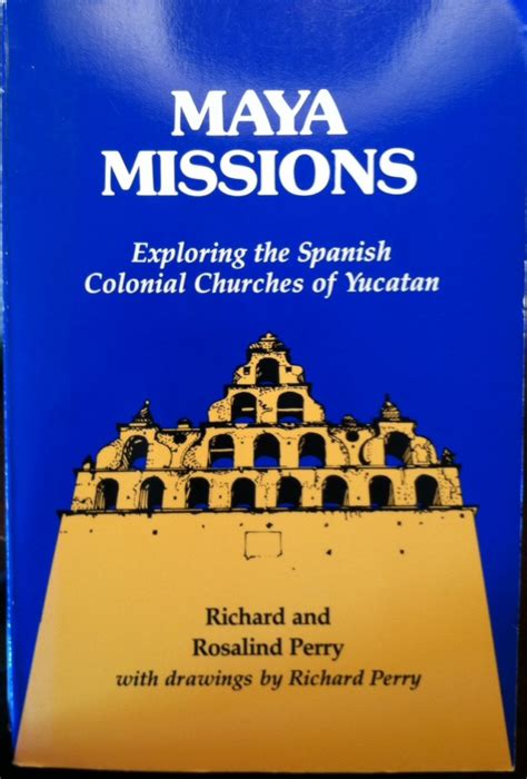 Buy Maya Missions: Exploring the Spanish Colonial Churches of Yucatan ...