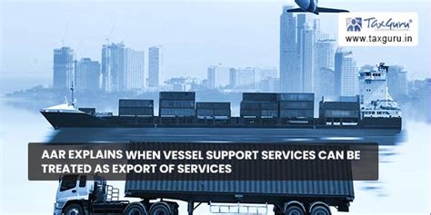 When vessel support services can be treated as Export of services