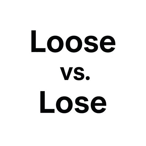 “Loose” vs. “Lose”: What’s the Difference? | Humanizey