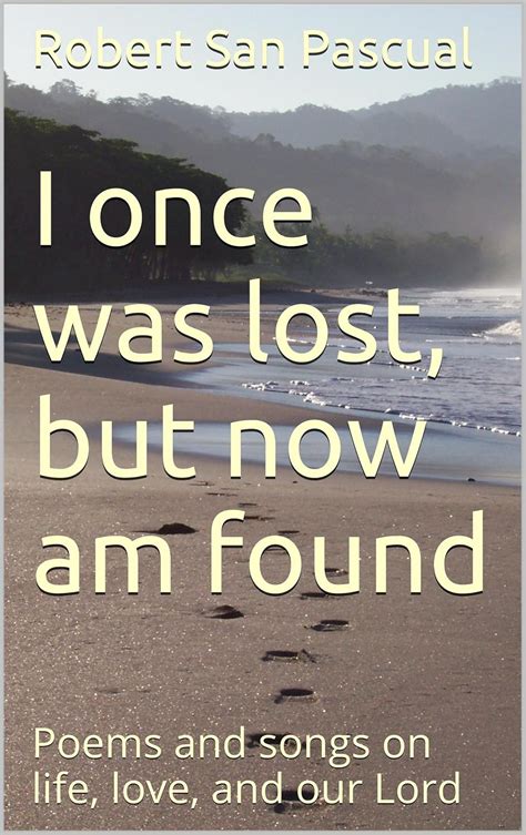 I once was lost, but now am found: Poems and songs on life, love, and ...