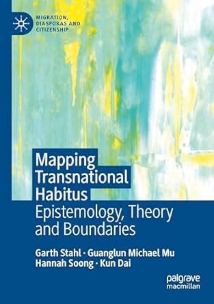 Buy Mapping Transnational Habitus: Epistemology, Theory and Boundaries ...