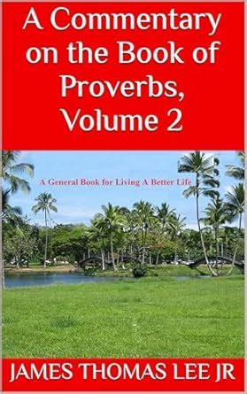 A Commentary on the Book of Proverbs, Volume 2 eBook : Lee Jr, James ...