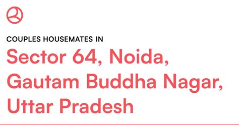 Couples housemates in Sector 64, Noida, Gautam Budd... – Roomies.co.in
