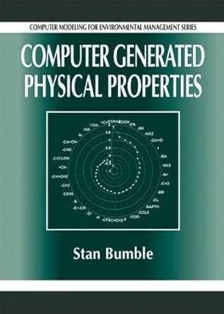 Computer Generated Physical Properties: 1 (Computer Modeling for ...