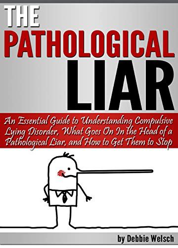 The Pathological Liar: An Essential Guide to Understanding Compulsive ...