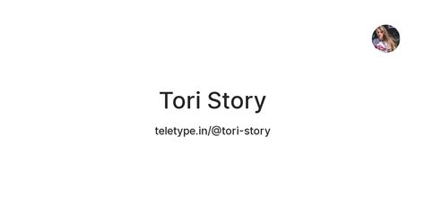 Tori Story — Teletype