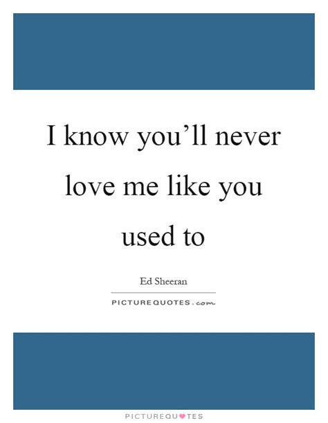 He Never Loved Me Quotes. QuotesGram