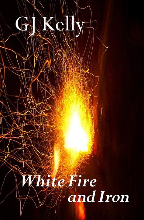White Fire and Iron (The Six Concentrics Book 5) eBook : Kelly, GJ ...