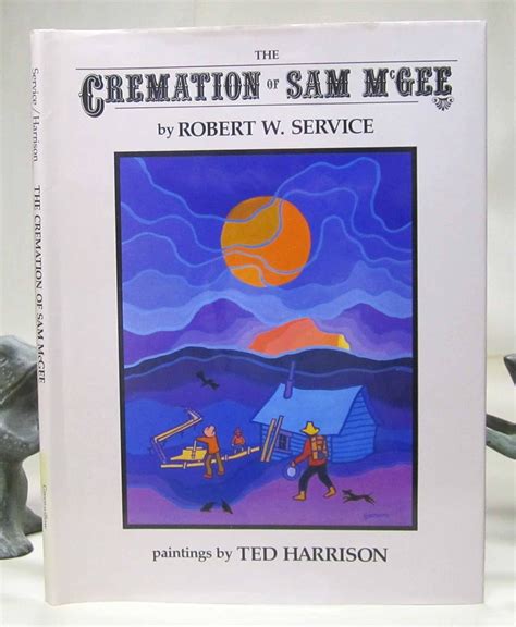The Cremation of Sam McGee: Service, Robert W., Harrison, Ted ...
