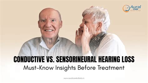 Conductive vs. Sensorineural Hearing Loss: The Powerful Insights
