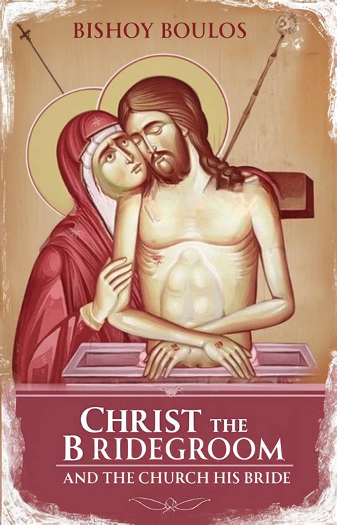 Christ the Bridegroom and the Church His Bride | St Shenouda Press ...