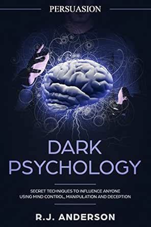 Persuasion: Dark Psychology - Secret Techniques To Influence Anyone ...