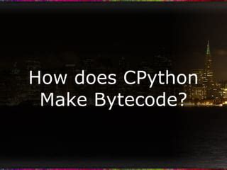 Image result for Python Code into Bytecode