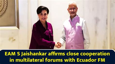 EAM S Jaishankar affirms close cooperation in multilateral forums with ...