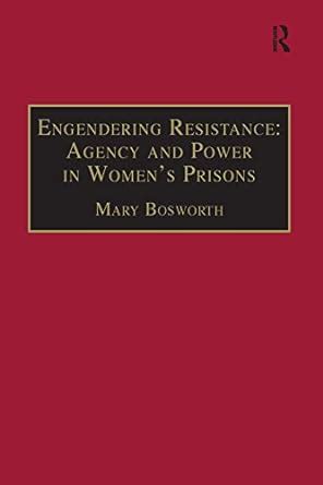 Engendering Resistance: Agency and Power in Women's Prisons (New ...