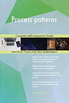 Process patterns Complete Self-Assessment Guide eBook : Blokdyk ...