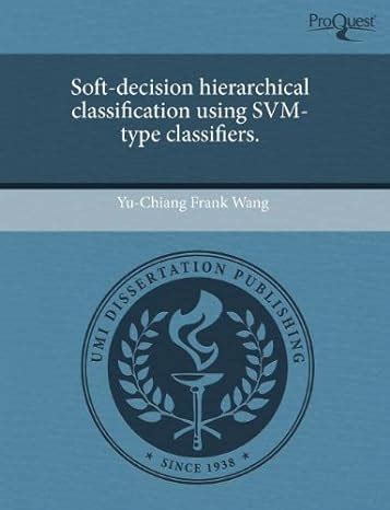 Buy Soft-Decision Hierarchical Classification Using Svm-Type ...