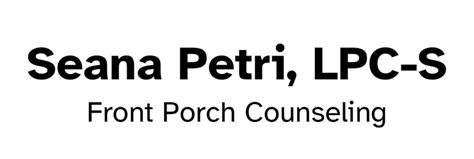 Front Porch Counseling - Experienced LPC-S Seana Petri | Front Porch ...