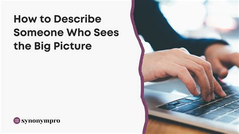 How to Describe Someone Who Sees the Big Picture - SynonymPro