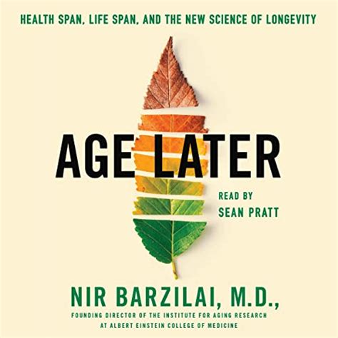 Age Later: Health Span, Life Span, and the New Science of Longevity ...