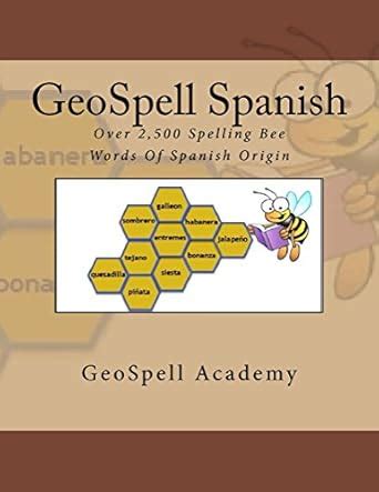 GeoSpell Spanish: Spelling Bee Words: Over 2,500 Spelling Bee Words Of ...