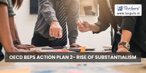 OECD BEPS Action Plan 2- Rise of Substantialism