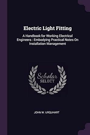 Buy Electric Light Fitting: A Handbook for Working Electrical Engineers ...